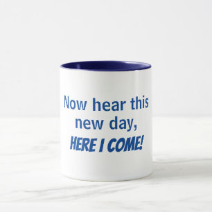 Taza ahora aquí este nuevo día, aquí voy - mug