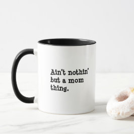 Taza Ain't Nothin' But A Mom Thing - Cool Fun Mom Gift 
