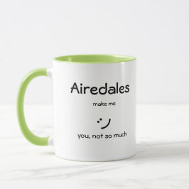 Taza Airedales Make Me :)