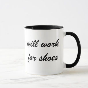 Taza Altamente motivado: Trabajará para los zapatos