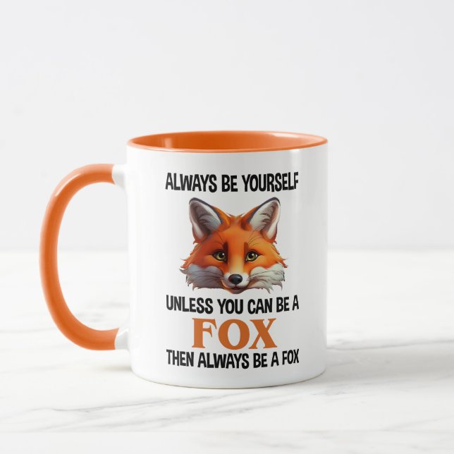 Taza Always Be Yourself Unless You Can Be A Fox (Izquierda)