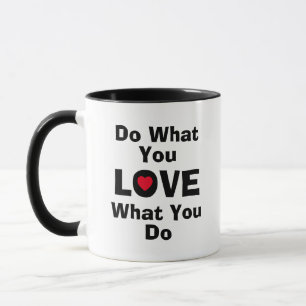Taza Amar lo que haces lo que te gusta de las citas tip