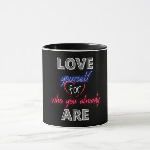Taza Ámate a ti mismo por quien ya eres