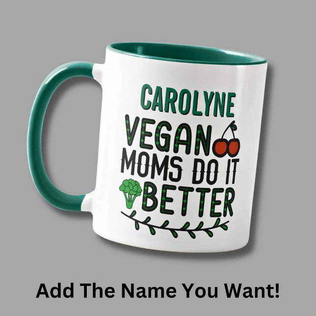 Taza Añadir nombre, Vegan Moms Hacerlo mejor (Subido por el creador)