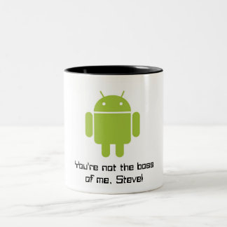 Taza androide: ¡Usted no es Boss de mí, Steve!