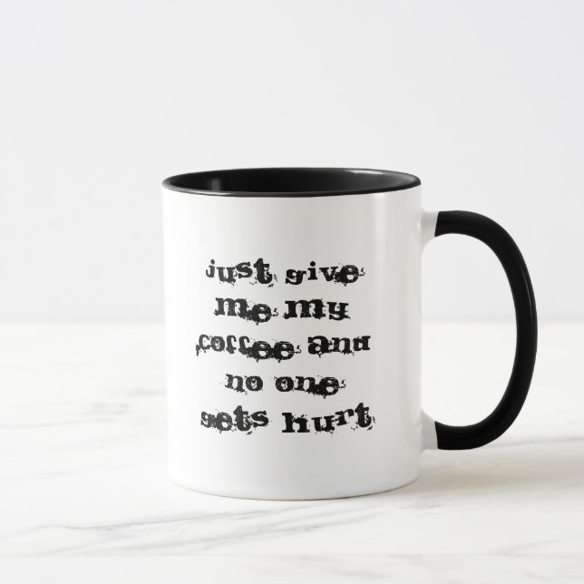 Taza Apenas déme mi café y nadie consigue daño (Derecha)