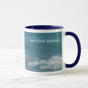Taza Apenas piense las vacaciones