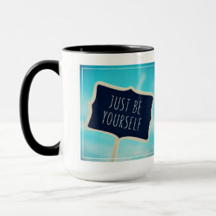 Taza Apenas sea usted mismo