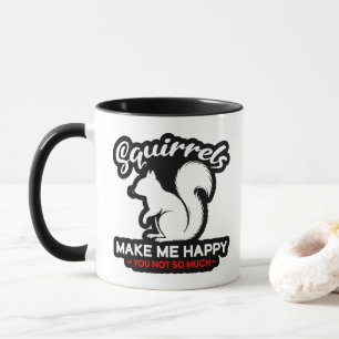 Taza Ardillas Divertidas Me Hacen Feliz Tú No Tanto