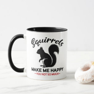 Taza Ardillas sarcásticas me hacen feliz tú no tanto