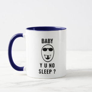 Taza Baby Y U No Sleep Funny Coffee Mug - Parent Gige