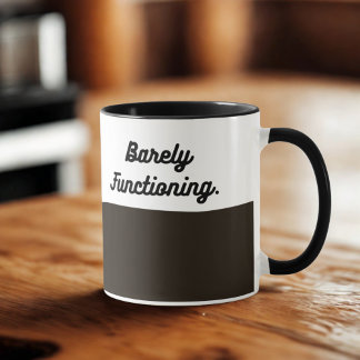 Taza Barely Functioning Mug – Funny Morning Coffee Cup 