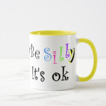 Be Silly It's ok-mug