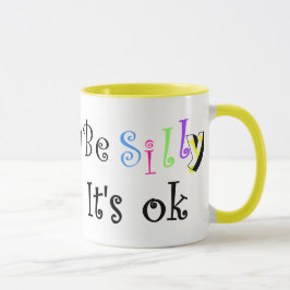 Taza Be Silly It's ok-mug