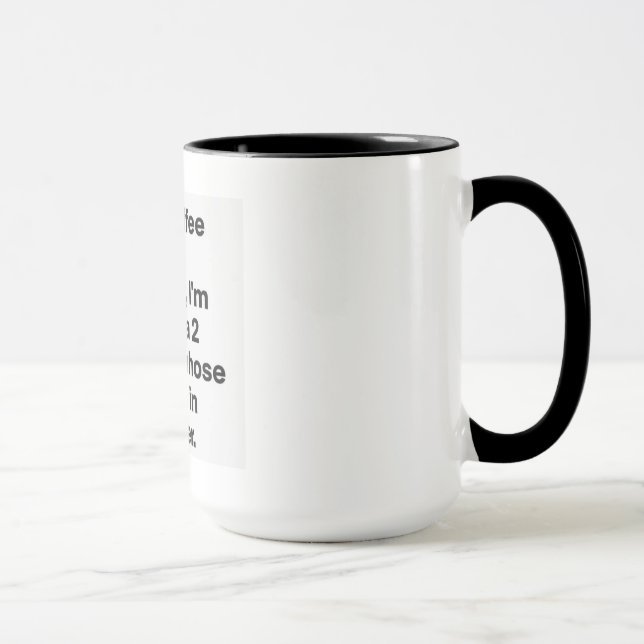 Taza Bebo el café porque, sin él, estoy básicamente (Derecha)