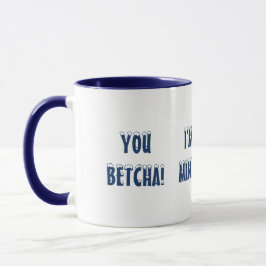 TAZA ¡BETCHA! ¡SOY DE MINNESOTA! FUN CUTE MUG