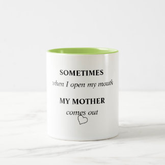 Taza Bicolor A VECES cuando abro mi boca MI MADRE sale