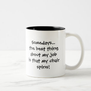 Taza Bicolor A veces lo mejor de mi trabajo mi silla gira