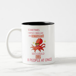 Taza Bicolor a veces me gustaría ser un pulpo para poder abofet