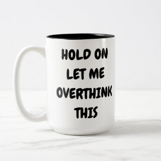 Taza Bicolor Aguanta Déjame Pensarlo de Nuevo 
