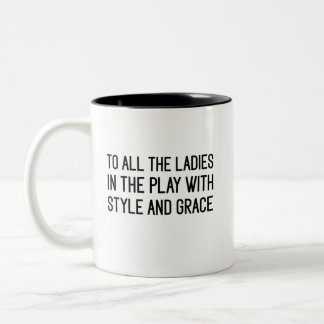 Taza Bicolor ALL The Ladies in The Place with Style and Grace
