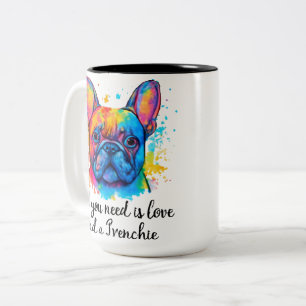 Taza Bicolor All You Need Is Love and a Frenchie Colorful Water