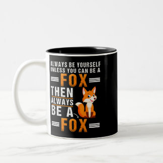 Taza Bicolor Always Be Yourself Unless You Can Be A Fox For Fox