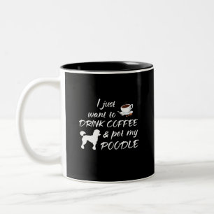 Taza Bicolor Apenas quiero beber el café y acariciar mi caniche