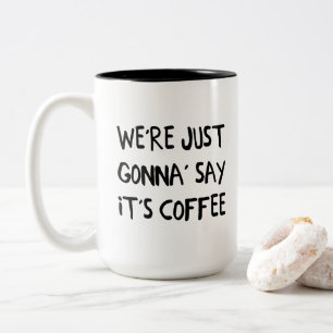 Taza Bicolor Apenas vamos ' decimos que es café