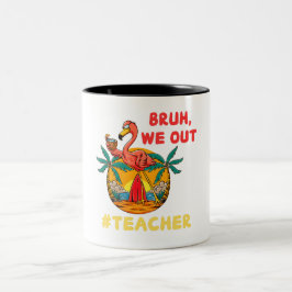 Taza Bicolor Bruh Salimos De Maestra El Día Pasado, Vacaciones