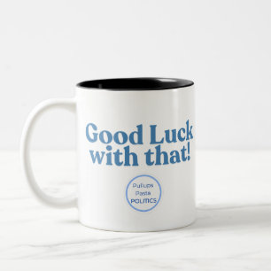 Taza Bicolor ¡Buena suerte con eso! PullupsPastaPolitica