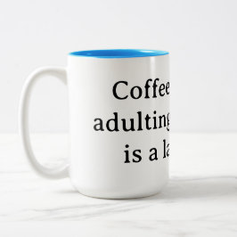 Taza Bicolor Café, porque ser adulto sin él es un trabajo duro