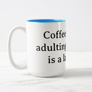 Taza Bicolor Café, porque ser adulto sin él es un trabajo duro