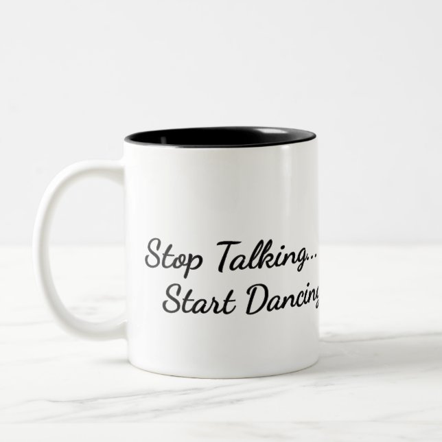 Taza Bicolor Coffee Mug Stop Talking Start Dancing (Izquierda)