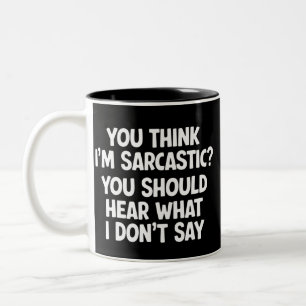 Taza Bicolor ¿Crees que soy sarcástico? Deberías escuchar lo qu