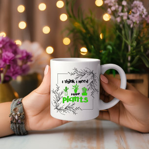 Taza Bicolor Creo Que Necesito Más Plantas