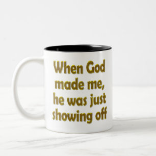 Taza Bicolor Cuando dios me hizo, él acaba de mostrar apagado