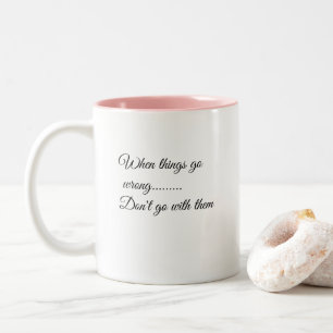 Taza Bicolor Cuando las cosas salen mal... Café motivacional