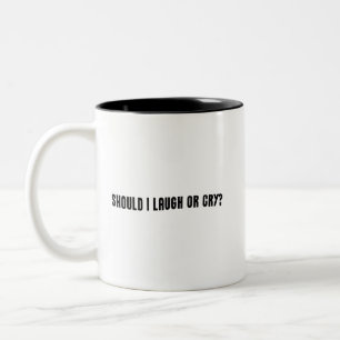 Taza Bicolor ¿Debería Reír O Llorar? Meme divertido