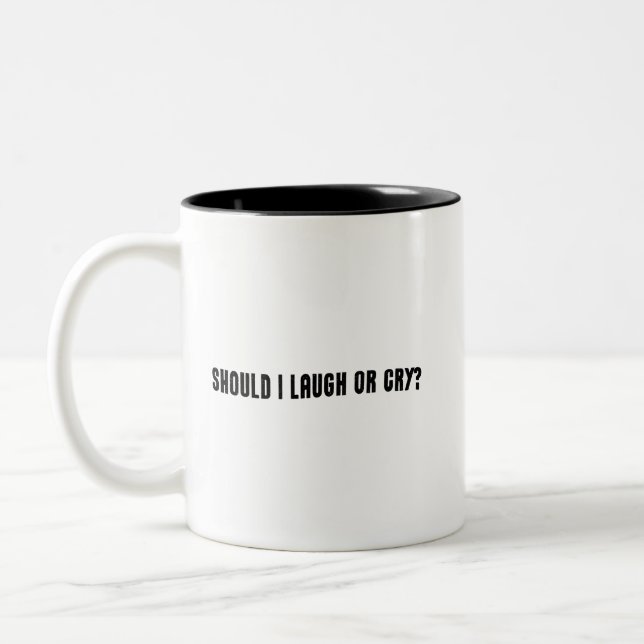 Taza Bicolor ¿Debería Reír O Llorar? Meme divertido (Izquierda)