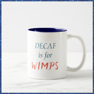 Taza Bicolor Decaf es para Wimps Mug