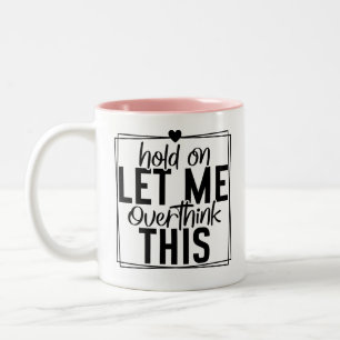 Taza Bicolor Déjame Pensar Demasiado Frase Divertida