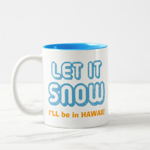Taza Bicolor ¡DEJEN QUE NIEVE, estaré en Hawaii! Personalizab