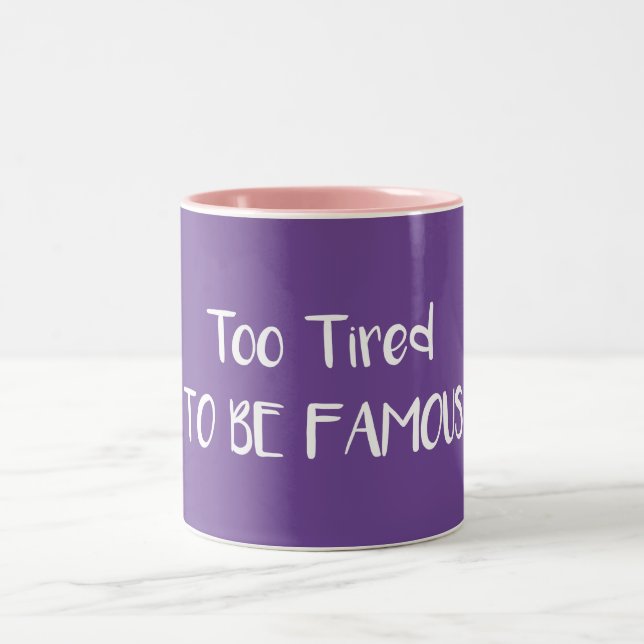 Taza Bicolor Demasiado Cansado Para Ser Famoso (Centro)