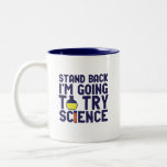 Taza Bicolor Detrás, voy a probar Science Funny Geek<br><div class="desc">Atrás. Voy a probar la ciencia. La ciencia divertida y sarcástica diseña un juego de palabras para aquellos que aman la ciencia y hacen investigaciones y experimentos de laboratorio. Guay y mercadería humorística para profesores de ciencias, científicos y estudiantes. Perfecto para geek de la ciencia, nerd, profesor de secundaria, estudiante...</div>