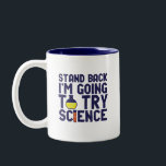 Taza Bicolor Detrás, voy a probar Science Funny Geek<br><div class="desc">Atrás. Voy a probar la ciencia. La ciencia divertida y sarcástica diseña un juego de palabras para aquellos que aman la ciencia y hacen investigaciones y experimentos de laboratorio. Guay y mercadería humorística para profesores de ciencias, científicos y estudiantes. Perfecto para geek de la ciencia, nerd, profesor de secundaria, estudiante...</div>