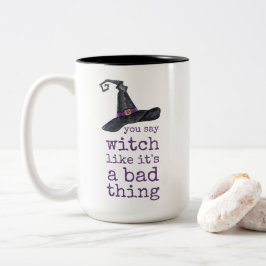 Taza Bicolor Dices bruja como si fuera algo malo en Halloween