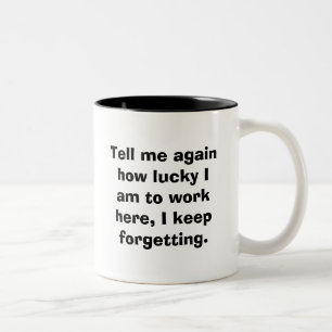 Taza Bicolor Dime otra vez cuán afortunado soy de trabajar aquí