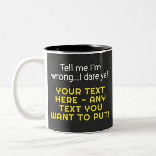 Taza Bicolor Dime que estoy equivocado-Cualquier texto que quie