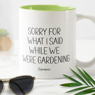 Taza Bicolor Disculpa por lo que dije mientras jardinería humor